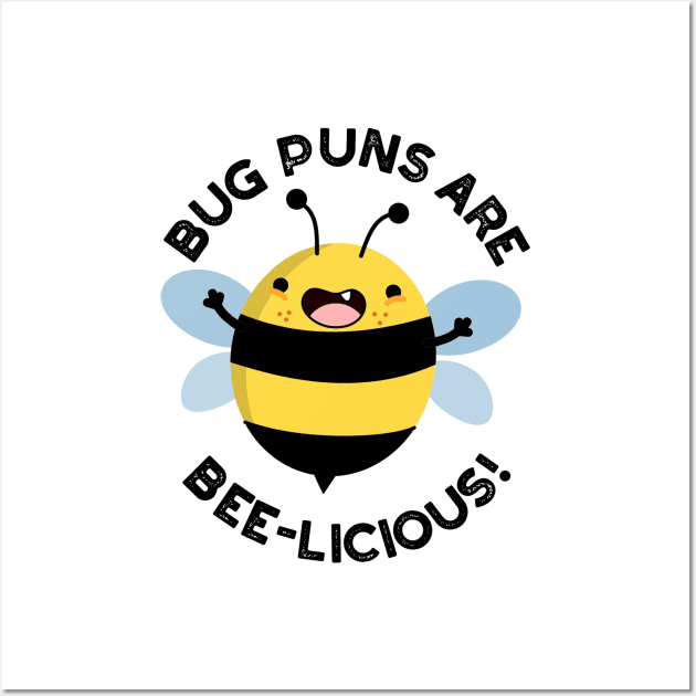 Bug Puns Are Bee-licious Cute Delicious Bee Pun Wall Art by punnybone